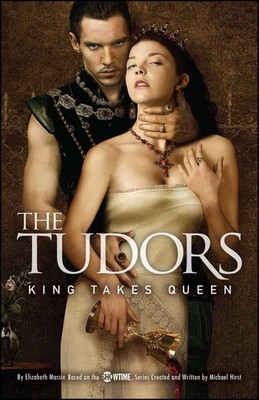 The Tudors: King Takes Queen - Massie, Elizabeth|Hirst, Michael - Good - See...