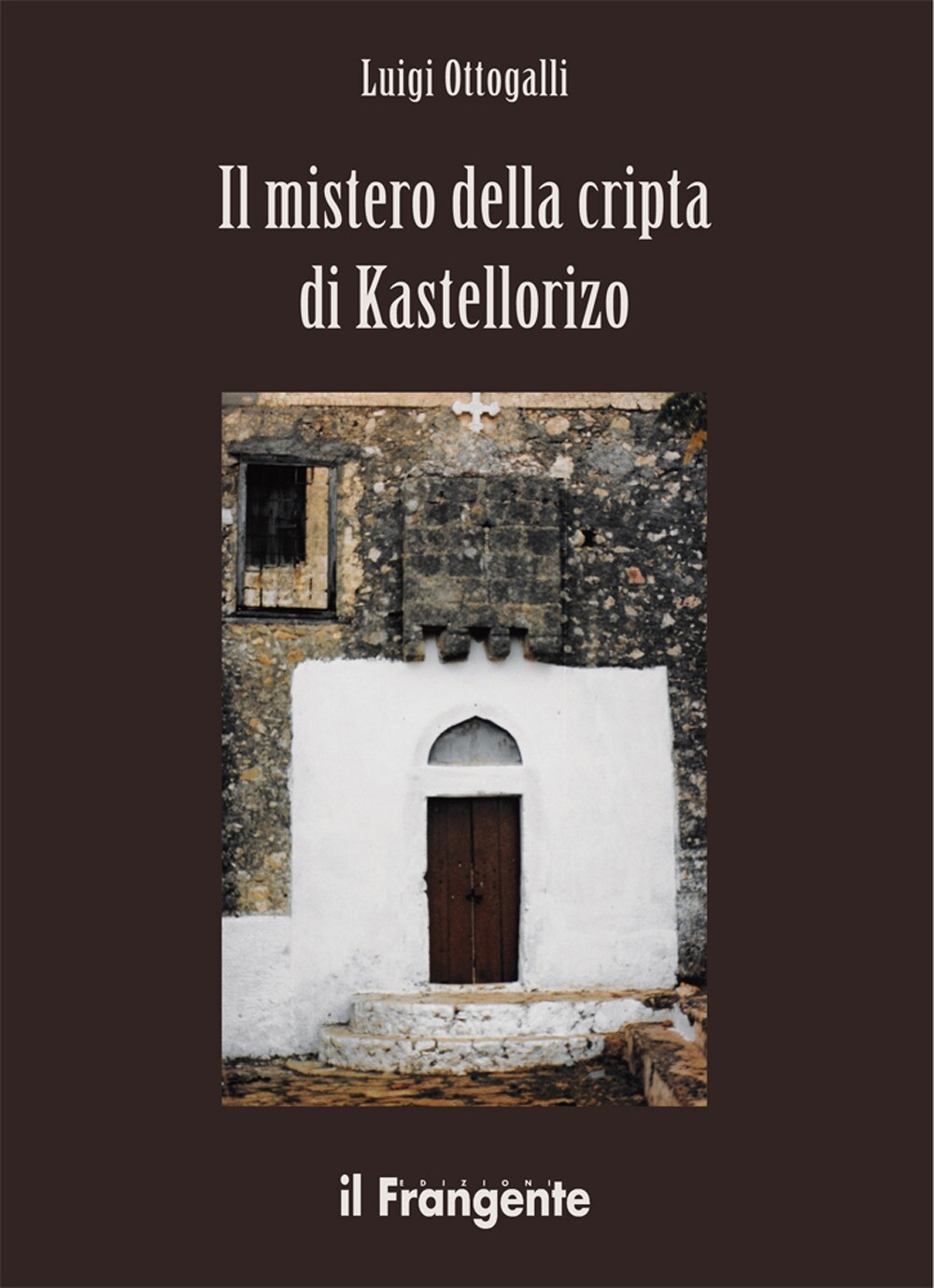 Il mistero della cripta di Kastellorizo - [Edizioni Il Frangente]