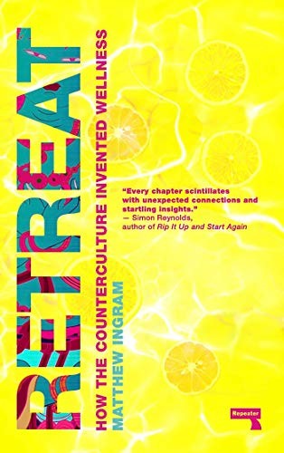 Retreat : How The Counterculture Invented Wellness Matthew Ingram - Image 6