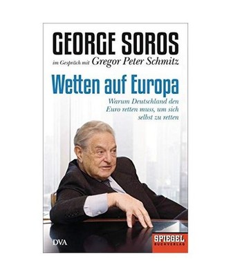 Wetten auf Europa: Warum Deutschland den Euro retten muss, um sich selbst zu ret