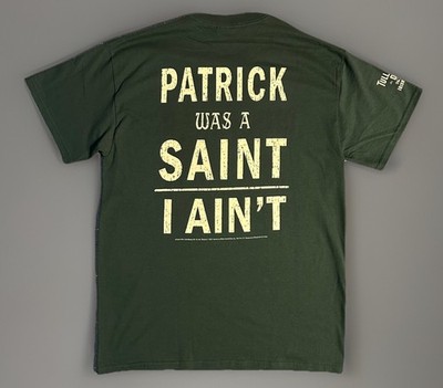 Tullamore DEW Whiskey Irish True Patrick Was A Saint I Ain t Graphic Tee MD