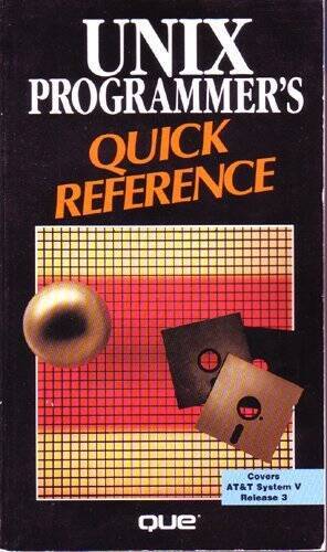 Unix Programmers Quick Reference (Que Quick Reference Series ...