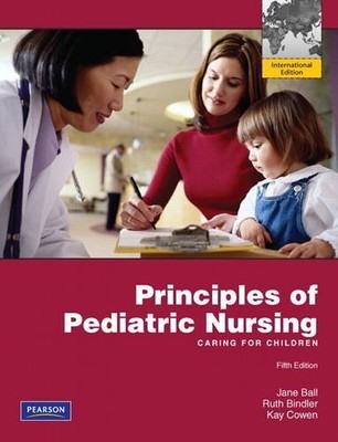 Principles of Pediatric Nursing: Caring for Children by Ball, Jane W. Jane  ...