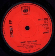 Chicory Tip What's Your Name 7" vinyl UK Cbs 1972 Solid label design CBSS8021