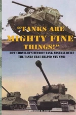 "TANKS ARE MIGHTY FINE THINGS!": HOW CHRYSLER'S DETROIT By Wesley W. Stout NEW