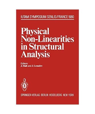 Physical Non-Linearities in Structural Analysis: Symposium Senlis, France May 27