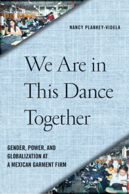 We Are In This Dance Together: Gender, Power, And Globalization At A Mexica...