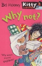 Why Not? (Kitty & Friends), Mooney, Bel, Used; Good Book