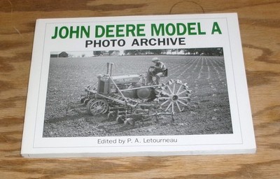 John Deere Model A Photo Archive Book P.A. Letourneau