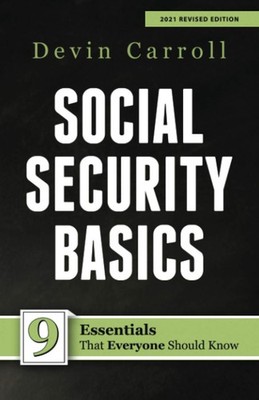Social Security Basics: 9 Essentials That Everyone Should Know by Carroll