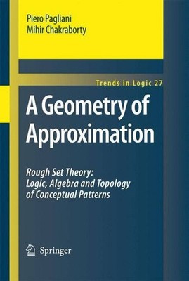 A Geometry of Approximation: Rough Set Theory: Logic, Algebra and Topology of Co