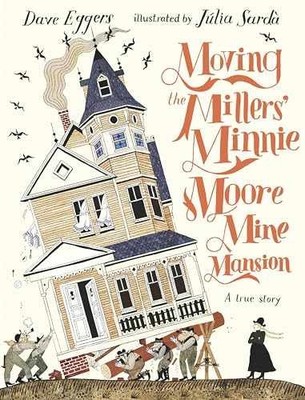Moving the Millers' Minnie Moore Mine - Hardcover, by Eggers Dave - Very Good u