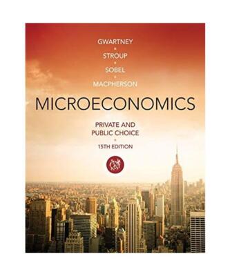 Microeconomics: Private and Public Choice, James D. Gwartney, Richard L. Stroup,