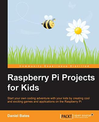 Raspberry Pi Projekte für Kinder Daniel Bates neues Buch 9781783982226