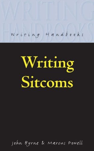 Writing Sitcoms (Writing Handbooks),John Byrne