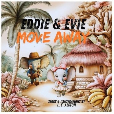 Eddie & Evie Move Away by Laura E. Alston Paperback Book