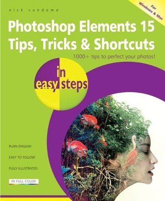 Nick Vandome Photoshop Elements 15 Tips Tricks & Shortcuts in Easy (Taschenbuch)