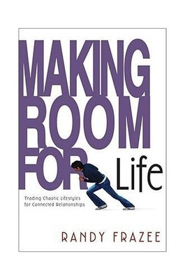 Making Room For Life: Trading Chaotic Lifestyles For Connected Relati - GOOD