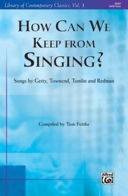 How Can We Keep from Singing?: Songs by Getty, Townend, Tomlin, and Redman (Son
