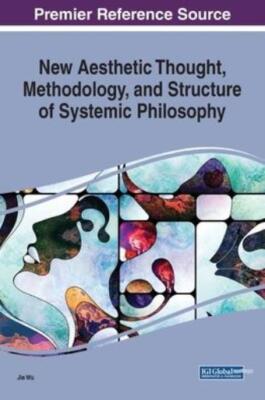 New Aesthetic Thought, Methodology, And Structure Of Systemic Philosophy