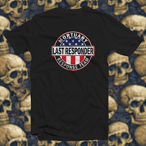 Last Responders COTTON T-SHIRT Mortuary Responder Fire EMS Police Public Service - Picture 6 of 16