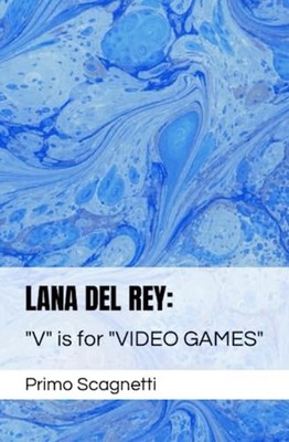 Lana Del Rey ''V'' is for ''VIDEO GAMES'' -  NEW PRIMO. SCAGNETT 2023-03-07