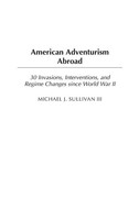 Michael Sullivan | American Adventurism Abroad | Buch | Englisch (2004)