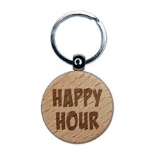 Happy Hour Fun Text Engraved Wood Round Keychain Tag Charm