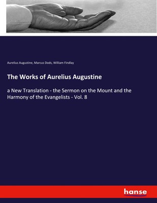 Aurelius Augustine (u. a.) | The Works of Aurelius Augustine | Taschenbuch