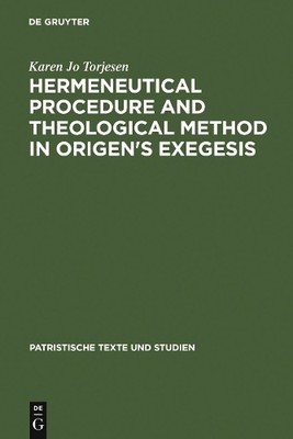 Hermeneutical Procedure and Theological Method in Origen's Ex... - 9783110102024