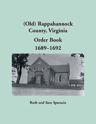 Ruth Sparacio (Old) Rappahannock County, Virginia Order Book Abstrac (Paperback)