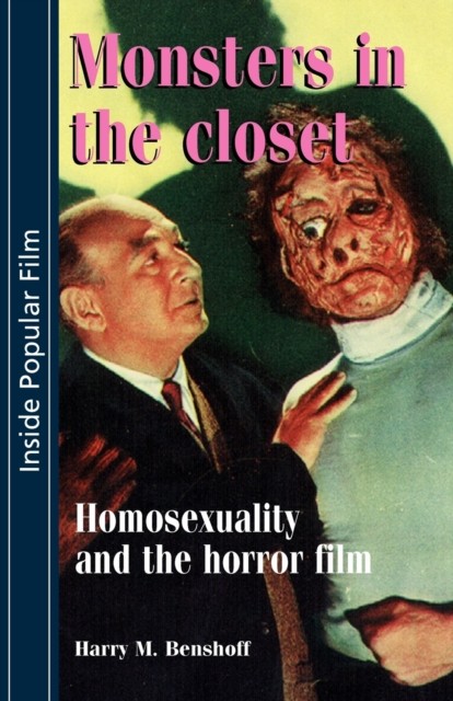 Monsters in the Closet: Homosexuality and the Horror Film by Harry M. Benshoff - Image 5