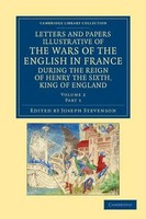 Joseph Stevenson | Letters And Papers Illustrative Of The Wars Of The English...