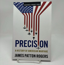 Precision History of American Warfare James Patton Rogers WWII Gulf War Drones