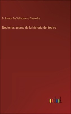 Nociones acerca de la historia del teatro (Hardback or Cased Book)