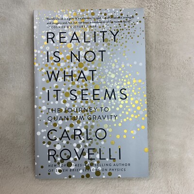 Reality Is Not What It Seems: The Journey to Quantum Gravity by Carlo Rovelli
