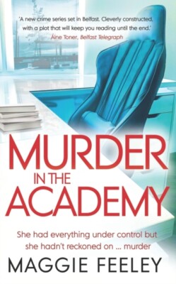 Feeley - Murder In The Academy   A chilling murder mystery set in Belf - X555z