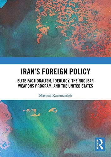 Irans Foreign Policy: Elite Factionalism, Ideo, Kazemzadeh Paperb PB..