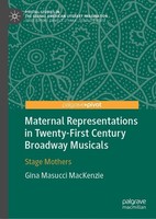 Maternal Representations In Twenty-First Century Broadway Musicals Gina Masucci