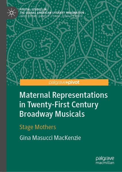 Maternal Representations In Twenty-First Century Broadway Musicals Gina Masucci-image