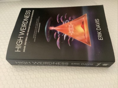 High Weirdness: Drugs, Esoterica, and Visionary Experience in the Seventies, Dav