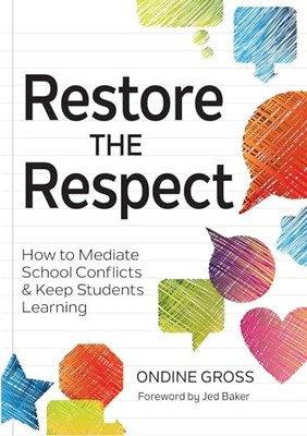 Restore the Respect: How to Mediate School Conflicts and Keep Students Learning