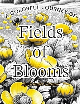 Fields of Blooms A Colorful Journey - Paperback NEW JENNIFER. CATMU 2024-02-29