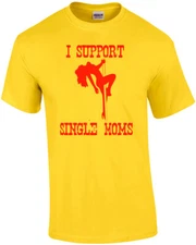 I Support Single Moms T-shirt