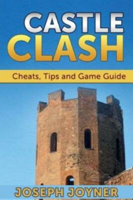 Castle Clash: Cheats, Tips And Game Guide