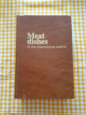 Meat Dishes in the International Cuisine: Rene Kramer, Cookery Book  Cooking