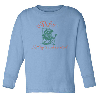Raccoon Relax Nothing Is Under Control Funny Toddler Long Sleeve TShirt
