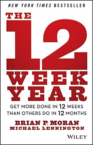 The 12 Week Year – Get More Done in 12 Weeks than Others Do in 12 Months Moran - Image 15