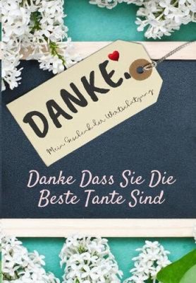 Danke Dass Sie Die Beste Tante Sind: Mein Geschenk der Wertschätzung: