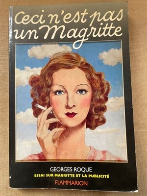 Ceci n'est pas un Magritte. Essai sur magritte et la publicité. Roque, Georges: